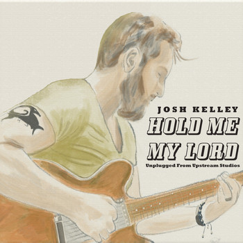 Josh Kelley - Hold Me My Lord (Unplugged from Upstream Studios)