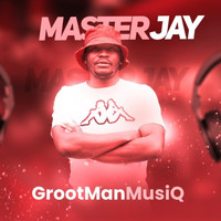 Master Jay - GrootManMusiQ