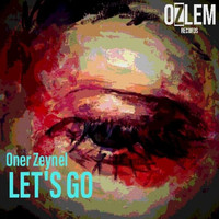 ONER ZEYNEL - Let's Go