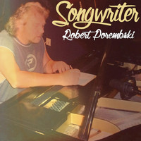 Robert Porembski - Songwriter