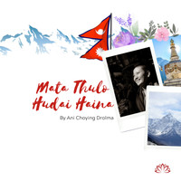 Ani Choying Drolma - Mata Thulo Hudai Haina