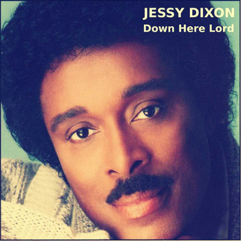 Jessy Dixon - Down Here Lord (Live)