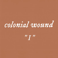 Colonial Wound - I