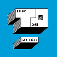 Skatebård - Things To Come