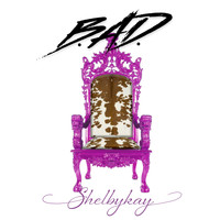 Shelbykay - B.A.D. (Explicit)