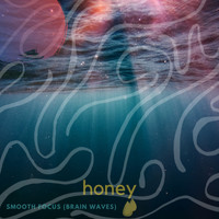 Honey - Smooth Focus (Brain Waves)