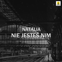 Natalia - Nie Jesteś Nim
