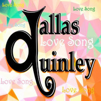 Dallas Quinley - Love Song