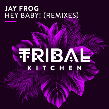 Jay Frog - Hey Baby! (Remixes)