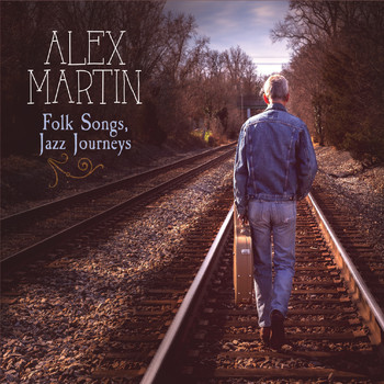 Alex Martin - Folk Songs, Jazz Journeys