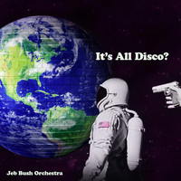 Jeb Bush Orchestra - It's All Disco?