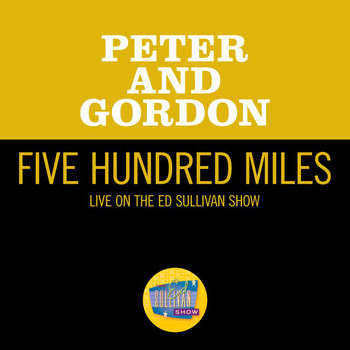 Peter & Gordon - Five Hundred Miles (Live On The Ed Sullivan Show, November 15, 1964)