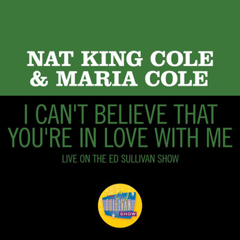 Nat King Cole - I Can't Believe That You're In Love With Me (Live On The Ed Sullivan Show, October 23, 1955)