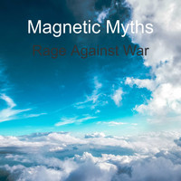 Magnetic Myths / - Rage Against War
