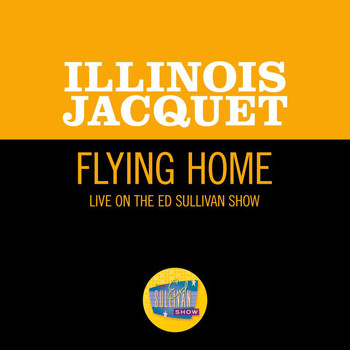 Illinois Jacquet - Flying Home (Live On The Ed Sullivan Show, July 10, 1949)