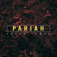 Shaun James / - Pariah