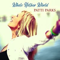 Patti Parks - Whole Nother World