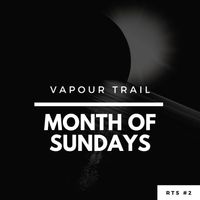 Vapour Trail - Month of Sundays