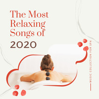 Anxiety Relief - The Most Relaxing Songs of 2020 - End of Year Relax Music Collection for Spa, Massage, Sleep, Meditation