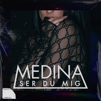 Medina - Ser Du Mig