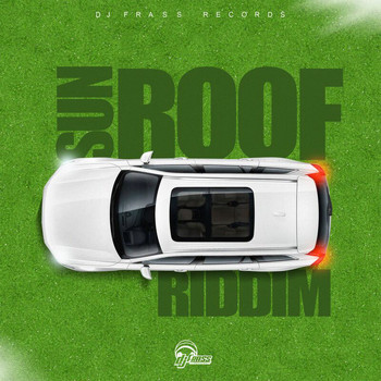 DJ Frass - Sun Roof Riddim (Explicit)