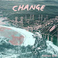 Martha Hill - Change