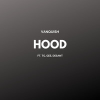 Vanquish - Hood (feat. TG, Gee & Desant)