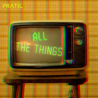Pratic - All the Things