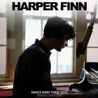 Harper Finn - Dance Away These Days (Piano Version)