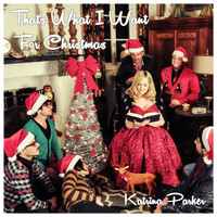 Katrina Parker - That's What I Want for Christmas