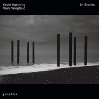 Kevin Kastning & Mark Wingfield - In Stories