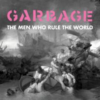 Garbage - The Men Who Rule the World (Explicit)