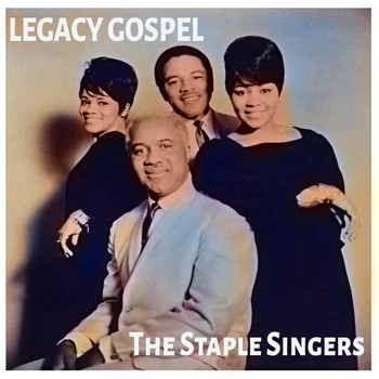 The Staple Singers - Legacy Gospel
