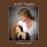Kelly Vaughn - Ordinary Girl