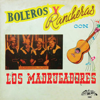 Los Madrugadores - Boleros Y Rancheras