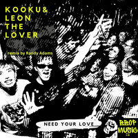 Kooku and Leon the Lover - Need Your Love
