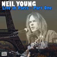 Neil Young - Live in Paris - Part One (Live)