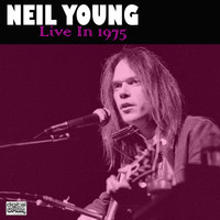 Neil Young - Live In 1975 (Live)