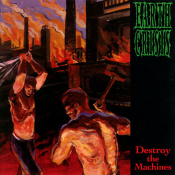 Earth Crisis - Destroy The Machines