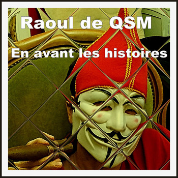 Raoul de QSM - En avant les histoires (Explicit)