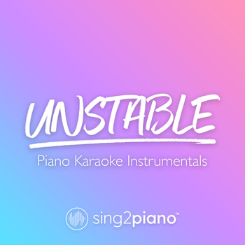 Sing2Piano - Unstable (Piano Karaoke Instrumentals)