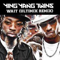 Ying Yang Twins - Wait (Ultimix Remix) (Explicit)