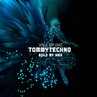 Tommytechno - Build My High