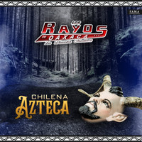 Los Rayos De Oaxaca - Chilena Azteca