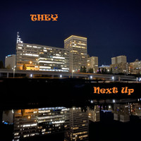 They - Next Up