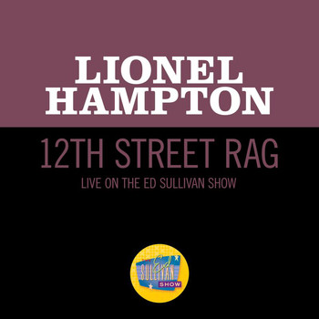 Lionel Hampton - 12th Street Rag (Live On The Ed Sullivan Show, May 1, 1955)