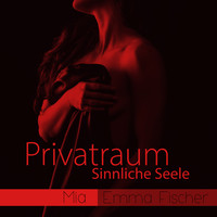 Mia - Emma Fischer - Privatraum (Sinnliche Seele)
