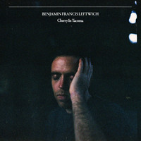 Benjamin Francis Leftwich - Cherry In Tacoma