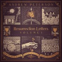 Andrew Peterson - Resurrection Letters, Vol. 1