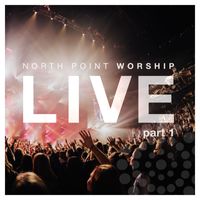 North Point Worship - Nothing Ordinary, Pt. 1 (Live)